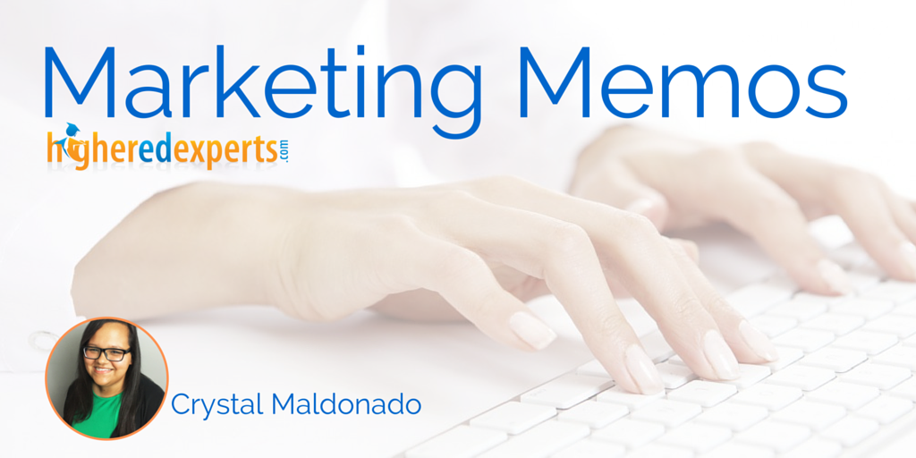 Higher Ed Marketing Memos by Crystal Maldonado