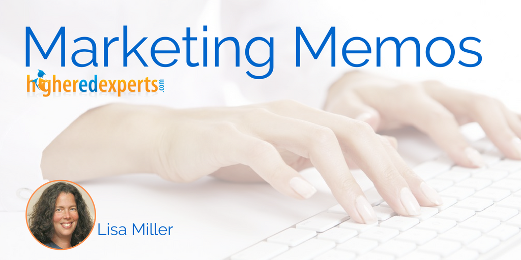 Higher Ed Marketing Memos by Lisa Miller