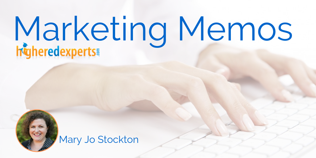 Higher Ed Marketing Memo by Mary Jo Stockton